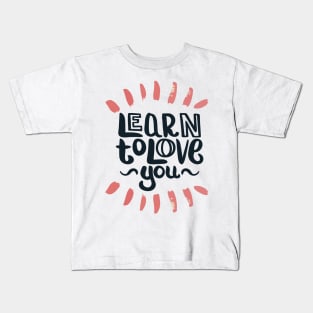 Learn To Love You Kids T-Shirt